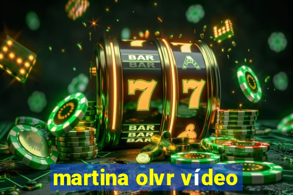 martina olvr vídeo